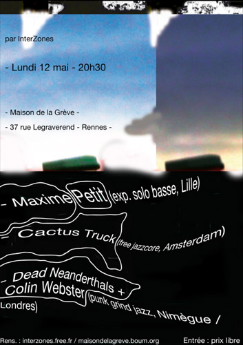 Cactus Truck + Dead Neanderthals & C.Webster + Maxime Petit - Rennes 12 MAI