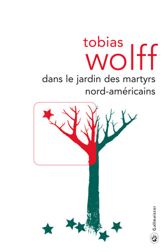 Tobias Wolff - Dans le jardin des martyrs nord américains - Editions gallmeister